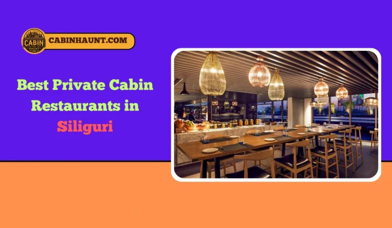 Best Private Cabin Restaurants in Siliguri