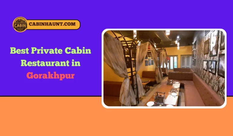 Best Private Cabin Restaurant in Gorakhpur